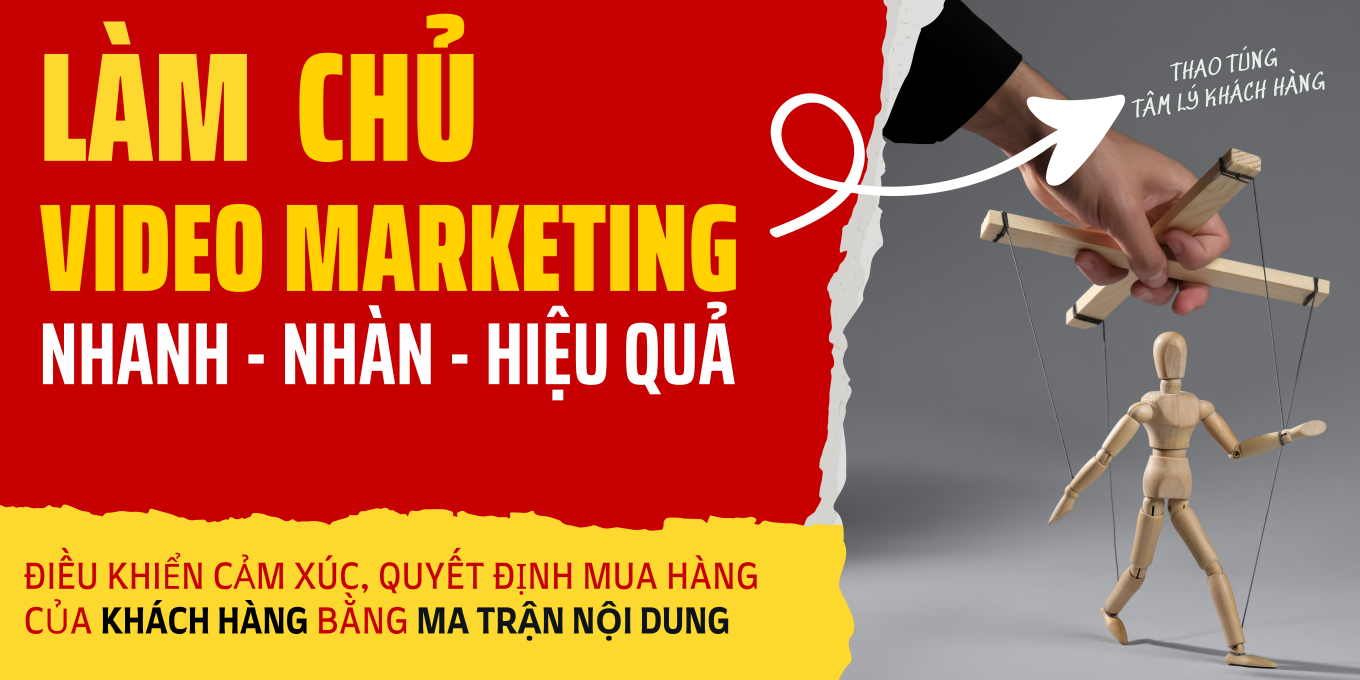 Làm chủ Video Marketing : Nhanh - Nhàn - Hiệu quả